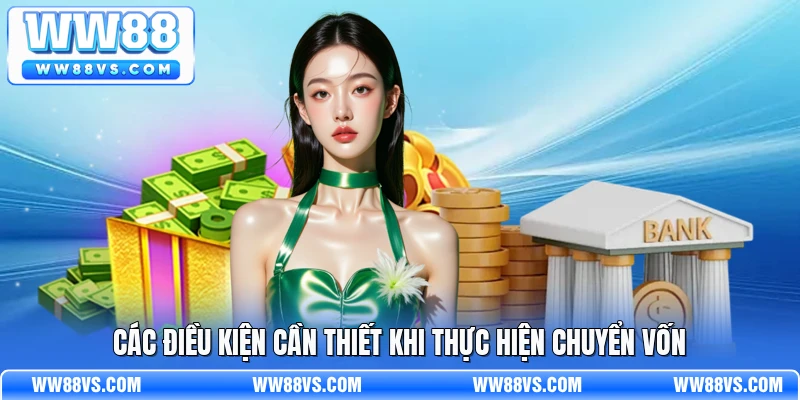 Các điều kiện cần thiết khi thực hiện chuyển vốn