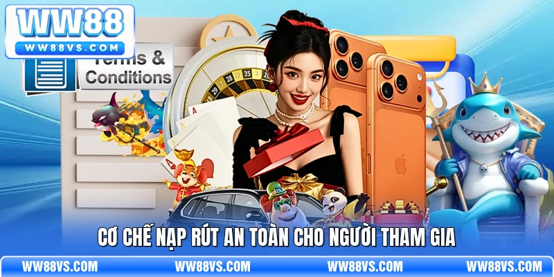 Cơ chế nạp rút an toàn cho người tham gia