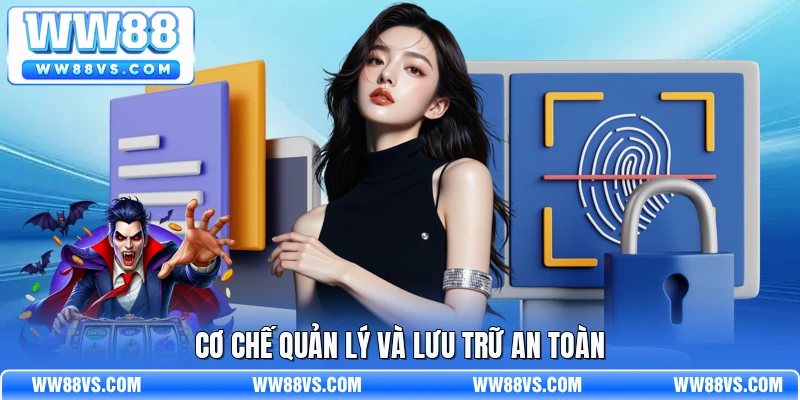 Cơ chế quản lý và lưu trữ an toàn