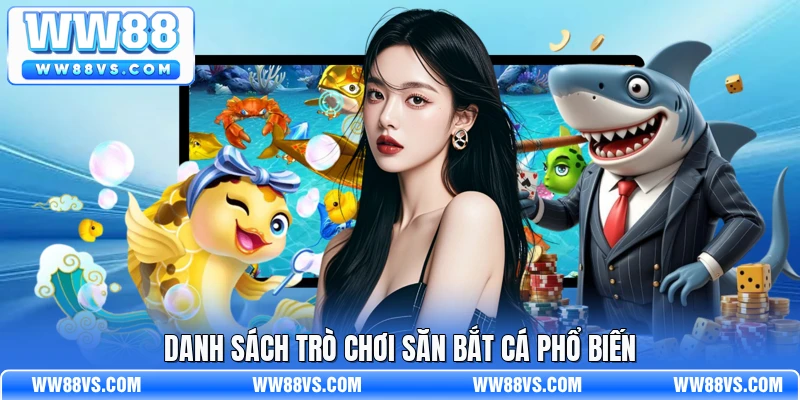 Danh sách trò chơi săn bắt cá phổ biến