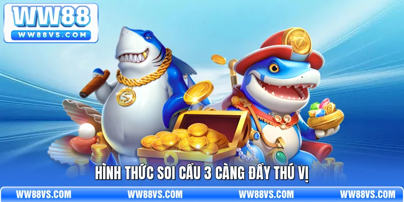 Hình thức soi cầu 3 càng đầy thú vị