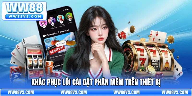 Khắc phục lỗi cài đặt phần mềm trên thiết bị