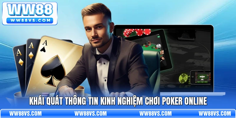 Khái quát thông tin kinh nghiệm chơi poker online