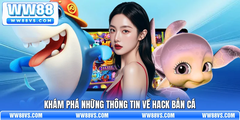 Khám phá những thông tin về hack bắn cá