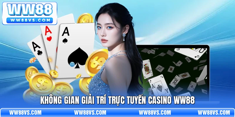 Không gian giải trí trực tuyến casino WW88