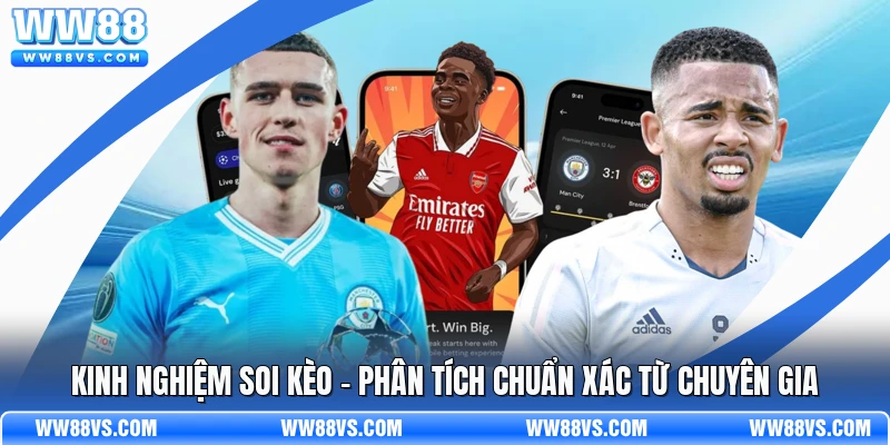 Kinh Nghiệm Soi Kèo - Phân Tích Chuẩn Xác Từ Chuyên Gia