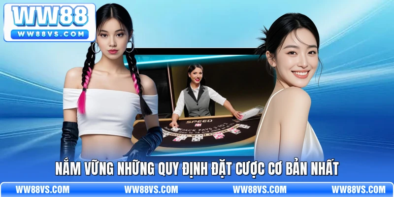 Nắm vững những quy định đặt cược cơ bản nhất