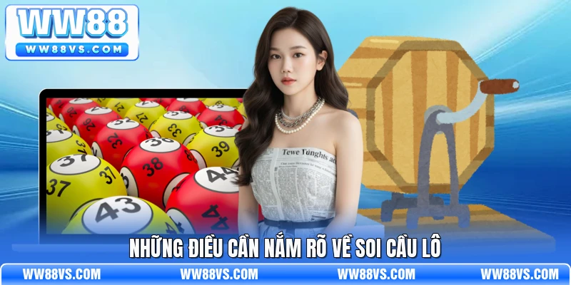 Những điều cần nắm rõ về soi cầu lô