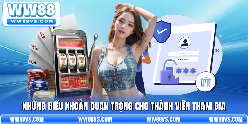 Những điều khoản quan trọng cho thành viên tham gia