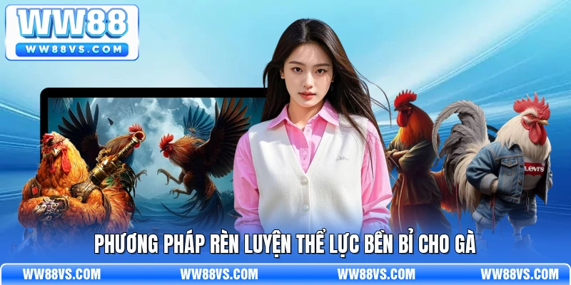 Phương pháp rèn luyện thể lực bền bỉ cho gà