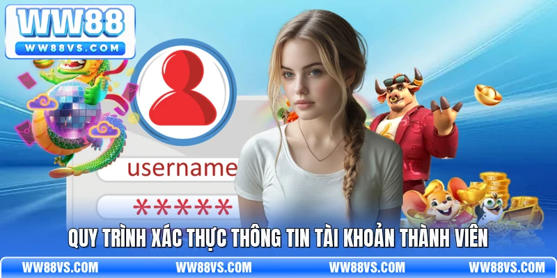 Quy trình xác thực thông tin tài khoản thành viên