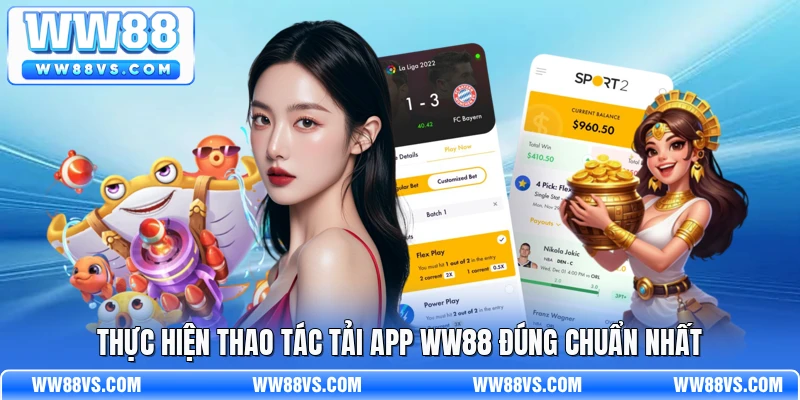 Thực hiện thao tác tải app WW88 đúng chuẩn nhất
